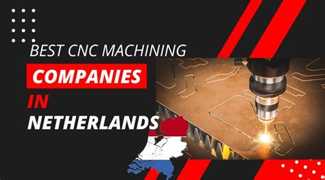 cnc machining netherlands|Best 10 CNC Machining Service Companies in the .